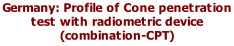 Germany: Profile of Cone penetration test with radiometric device (combination-CPT)