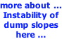 more about ... Instability of  dump slopes here ...