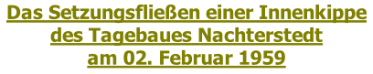 Das Setzungsfließen einer Innenkippe des Tagebaues Nachterstedt am 02. Februar 1959